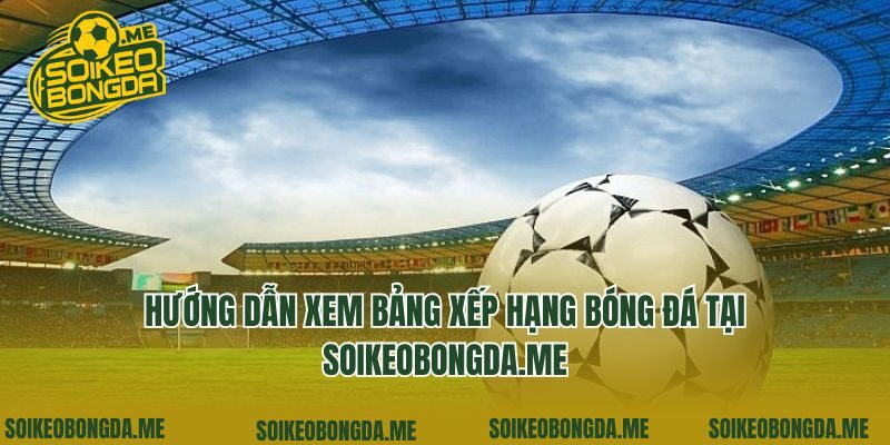 Hướng dẫn xem bảng xếp hạng bóng đá tại yuie.com.tw